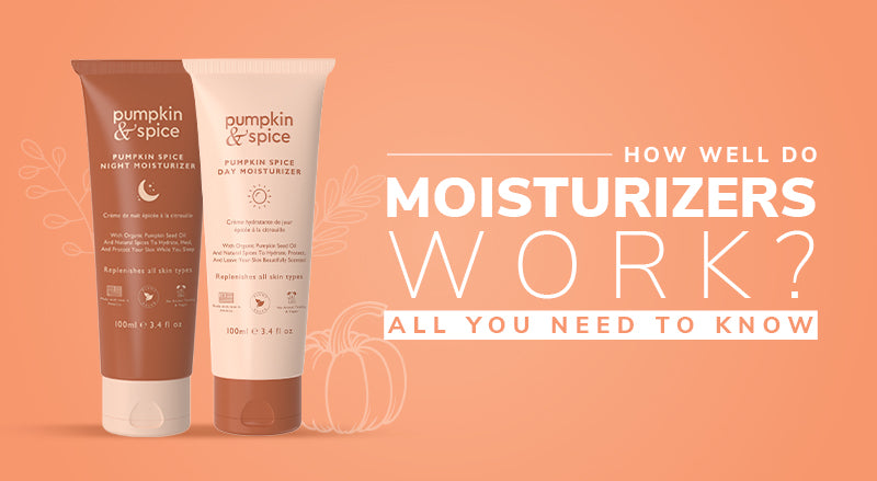 How Well Do Moisturizers Work? All You Need To Know