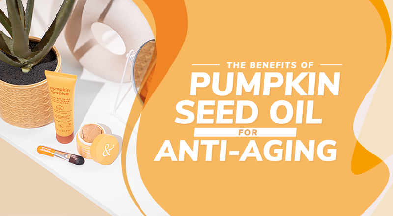 The Benefits of Pumpkin Seed Oil For Anti-Aging – Pumpkin & Spice