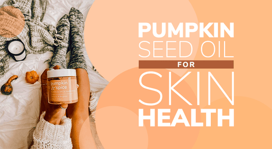 Pumpkin Seed Oil For Skin Health