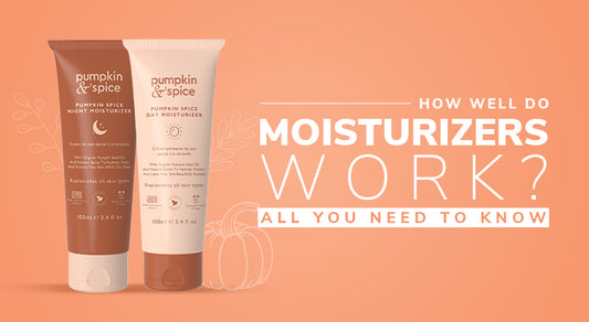 How Well Do Moisturizers Work? All You Need To Know