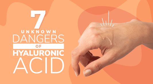 7 Unknown Dangers Of Hyaluronic Acid