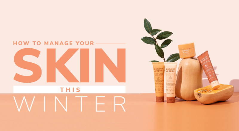 How To Manage Your Skin This Winter