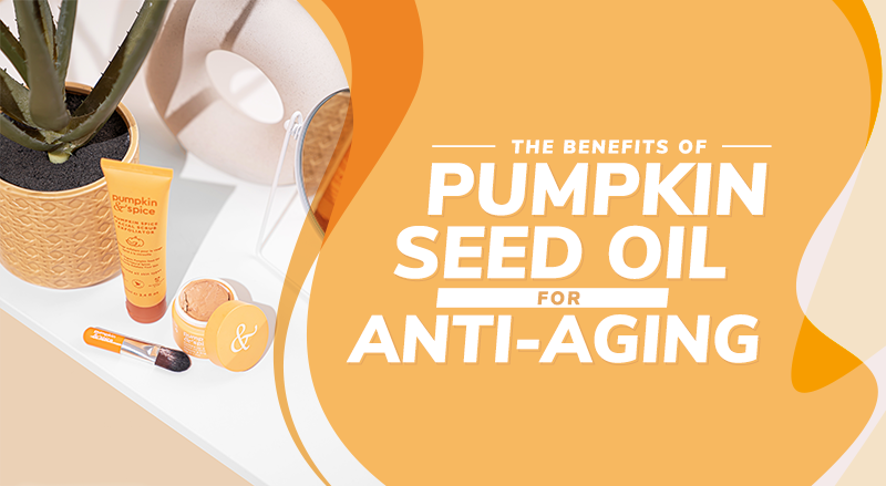 The Benefits of Pumpkin Seed Oil For Anti-Aging