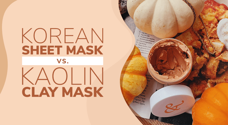 Korean Sheet Mask vs. Kaolin Clay Mask